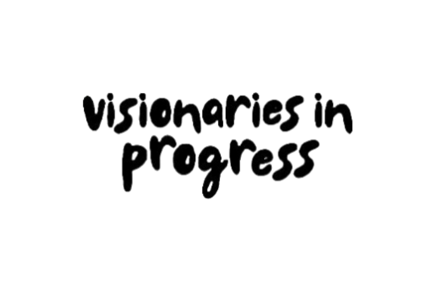 visionaries-in-progress
